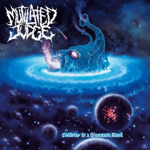 Mutilated Judge : Coldplay Is a Shoegaze Band